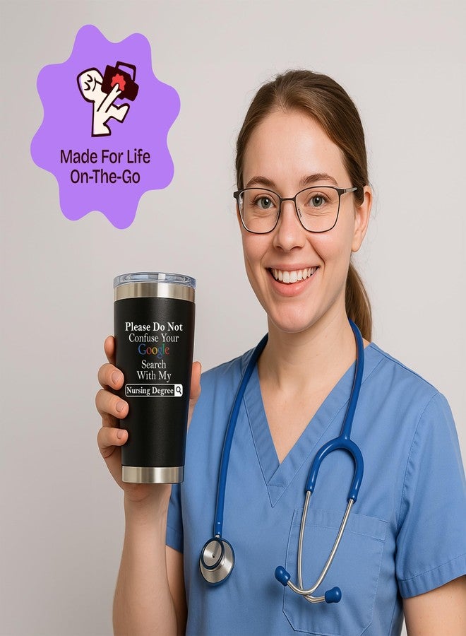 KLUBI Nurse Graduation Gifts for Women - Please Do Not Confuse your Google Search With My Nursing Degree - Nurse Gifts for Nurses Day 2025 Happy Nurses Week Gift 20 Ounce Stainless Steel Black Tumbler - Image 2
